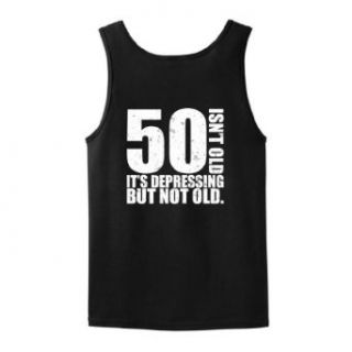50 Isn't Old It's Depressing But Not Old Birthday Distressed Look Tank Top Clothing