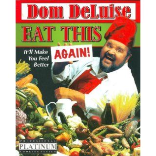 Eat This Again It'll Make You Feel Better Dom Deluise 9780976936909 Books