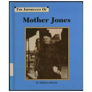 Mother Jones (Importance of) Madelyn Horton 9781560060574  Children's Books