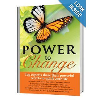 Power to Change Brett Dupree, Ed Dowling, Tammikka Chambers, Kym Belden, Linda Lenore, Madan Bali 9780983639572 Books