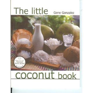 The little coconut book (Pinoy Classic Cuisine Series) Gene Gonzalez 9789712718984 Books