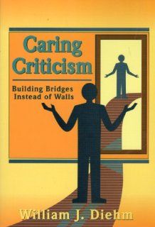 Caring Criticism Building Bridges Instead of Walls (9780806622118) William J. Diehm Books