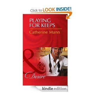Playing for Keeps (Mills & Boon Desire) (The Alpha Brotherhood   Book 3) eBook Catherine Mann Kindle Store