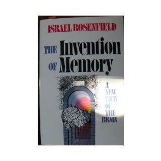 The Invention of Memory A New View of the Brain Israel Rosenfield 9780465035922 Books