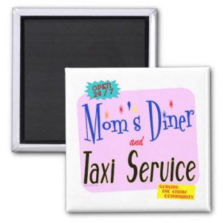 Moms Diner and Taxi Service Funny Saying Magnet