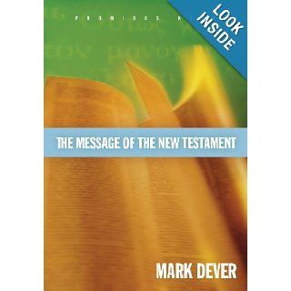 The Message of the New Testament Promises Kept Mark Dever, John MacArthur 9781581347166 Books