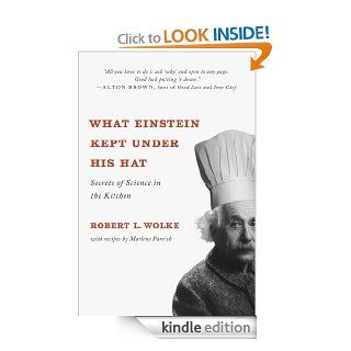 What Einstein Kept Under His Hat Secrets of Science in the Kitchen   Kindle edition by Robert L. Wolke, Marlene Parrish. Professional & Technical Kindle eBooks @ .