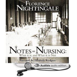 Notes on Nursing What It Is and What It Isn't (Audible Audio Edition) Florence Nightingale, Elisabeth Rodgers Books