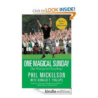 One Magical Sunday (But Winning Isn't Everything) eBook Phil Mickelson, Donald T. Phillips Kindle Store