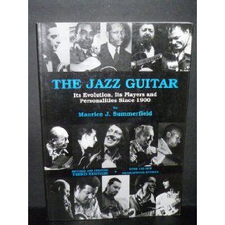 Jazz Guitar Its Evolution and Its Players Maurice Summerfi 9781872639055 Books