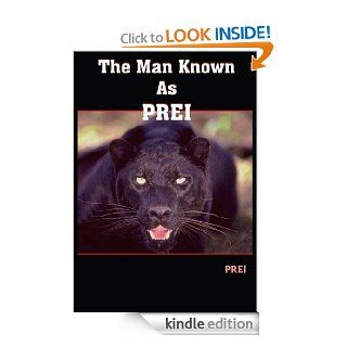 The Man Known As PREI eBook PREI Kindle Store