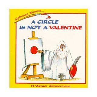 A Circle Is Not a Valentine (Alphonse Knows Series) H. Werner Zimmermann 9780195409284  Kids' Books