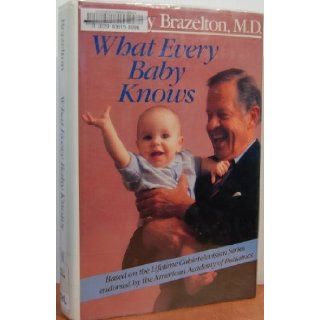 What Every Baby Knows T. Berry Brazelton 9780201092622 Books