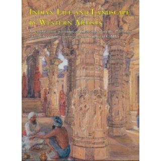 Indian Life and Landscape By Western Artists Paintings and Drawings From the Victoria and Albert Museum 17th to the Early 20th Century Organized By the V & A and CSMVS Sabyasachi Mukherjee, Mark Jones 9788190102087 Books