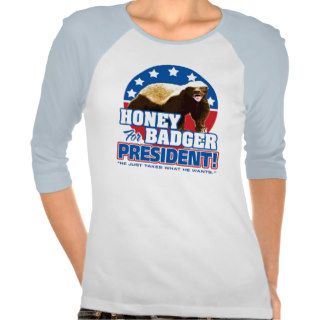 Vote Honey Badger For President Tee Shirts