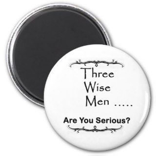 Three Wise Men are you serious? Magnet