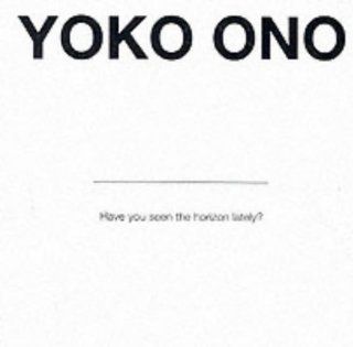 Yoko Ono Have You Seen the Horizon Lately? Chrissie Iles, Yoko Ono 9781901352023 Books