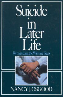 Suicide in Later Life Recognizing the Warning Signs (9780669212143) Nancy J. Osgood Books