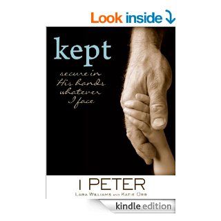 Kept Secure in His Hands Whatever I Face (A "Quench" Bible Study) eBook Lara Williams, Katie Orr Kindle Store