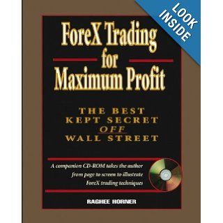 ForeX Trading for Maximum Profit The Best Kept Secret Off Wall Street Raghee Horner, Jeffrey Alan Brandzel 9780471710325 Books