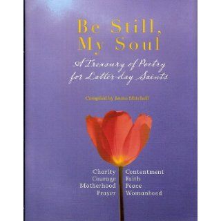 Be Still My Soul Poetry for Latter Day Saints Jenna Mitchell 9781599920894 Books
