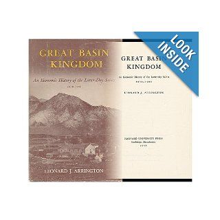 The Great Basin Kingdom An Economic History of the Latter day Saints, 1830 1900 Leonard James Arrington 9780674360501 Books