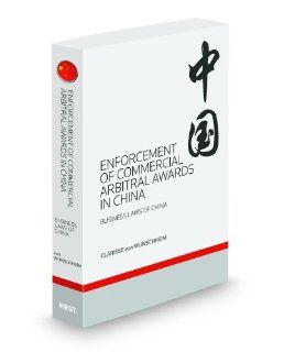 Enforcement of Commercial Arbitral Awards in China, 2011 ed. Clarisse von Wunschheim 9780314938671 Books