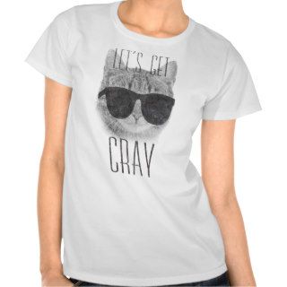 Let's Get Cray Cat T shirt