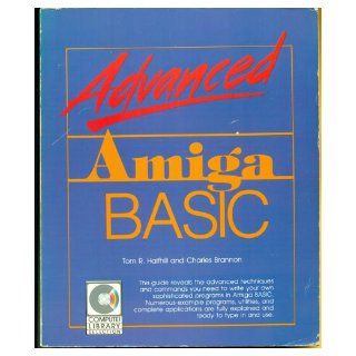 Advanced Amiga Basic (Compute library selection) Tom R. Halfhill, Charles Brannon 9780874550450 Books