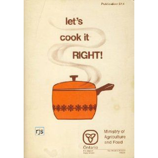 LET'S COOK IT RIGHT Publication 514 ONTARIO Department of Agriculture Books