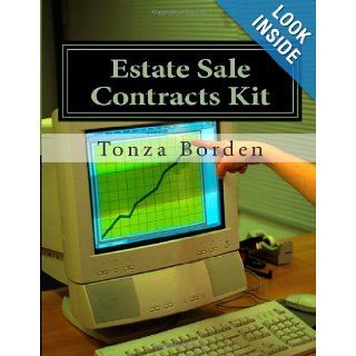 Estate Sale Contracts Kit Little Known Estate Sale And Consignment Agreement Templates That Help Open Doors To Clients And Make Your Business Easier Tonza Borden 9781483941080 Books