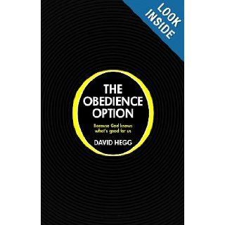 The Obedience Option Because God knows what's good for us David W Hegg 9781845506063 Books
