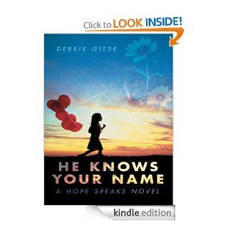 He Knows Your Name A Hope Speaks Novel eBook Debbie Giese Kindle Store