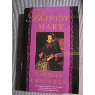 Bloody Mary Carolly Erickson 9780312187064 Books