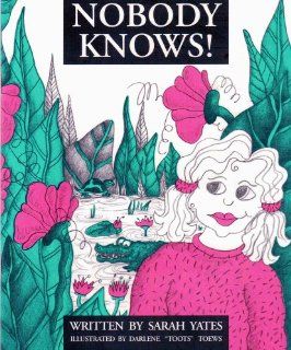Nobody Knows Sarah Yates, Barbara Huck, Darlene Toews 9780969647713  Children's Books