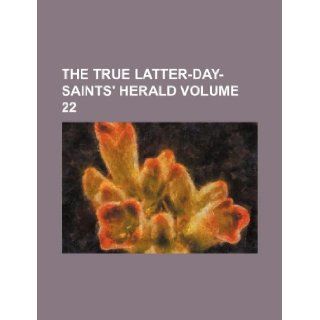 The True Latter Day Saints' herald Volume 22 Books Group 9781130434859 Books