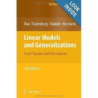 Linear Models and Generalizations Least Squares and Alternatives (Springer Series in Statistics) C. Radhakrishna Rao, Helge Toutenburg, Shalabh, Christian Heumann, M. Schomaker 0003540742263 Books