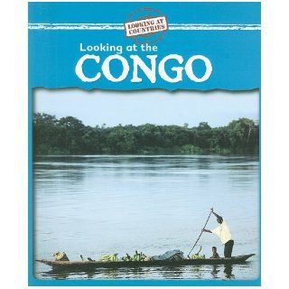 Looking at the Congo (Looking at Countries) Kathleen Pohl 9780836887730  Children's Books