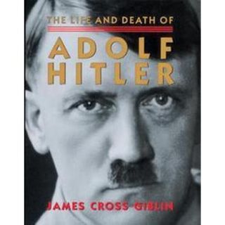 The Life and Death of Adolf Hitler (Illustrated)