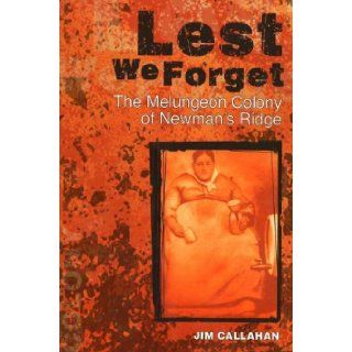 Lest We Forget The Melungeon Colony of Newman's Ridge Jim Callahan 9781570721670 Books