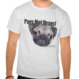 Pugs Not Drugs Tee Shirts