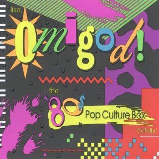 Like, Omigod The '80s Pop Culture Box (Totally) Music