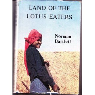 LAND OF THE LOTUS EATERS. A book mainly about Siam. Norman Bartlett Books