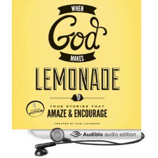 When God Makes Lemonade True Stories That Amaze and Encourage (Audible Audio Edition) Don Jacobson Books