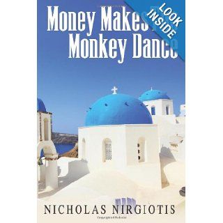 Money Makes the Monkey Dance Nicholas Nirgiotis 9781480140844 Books