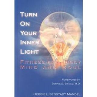 Turn on Your Inner Light (Fitness for Body, Mind