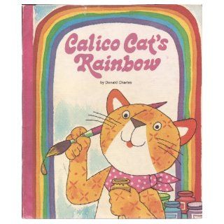 Calico Cat Looks at Colors (Formerly Calico Cat's Rainbow) Donald Charles 9780516034379 Books