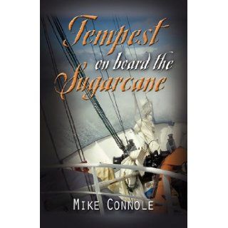 Tempest on Board the Sugarcane Mike Connole 9781601459336 Books