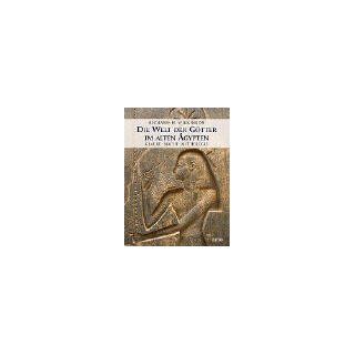 Die Welt der Gtter im alten gypten Glaube, Macht, Mythologie Richard H. Wilkinson Bücher