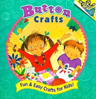 Button Crafts Fun & Easy Crafts for Kids Margaret Holtschlag 9780679886464 Books